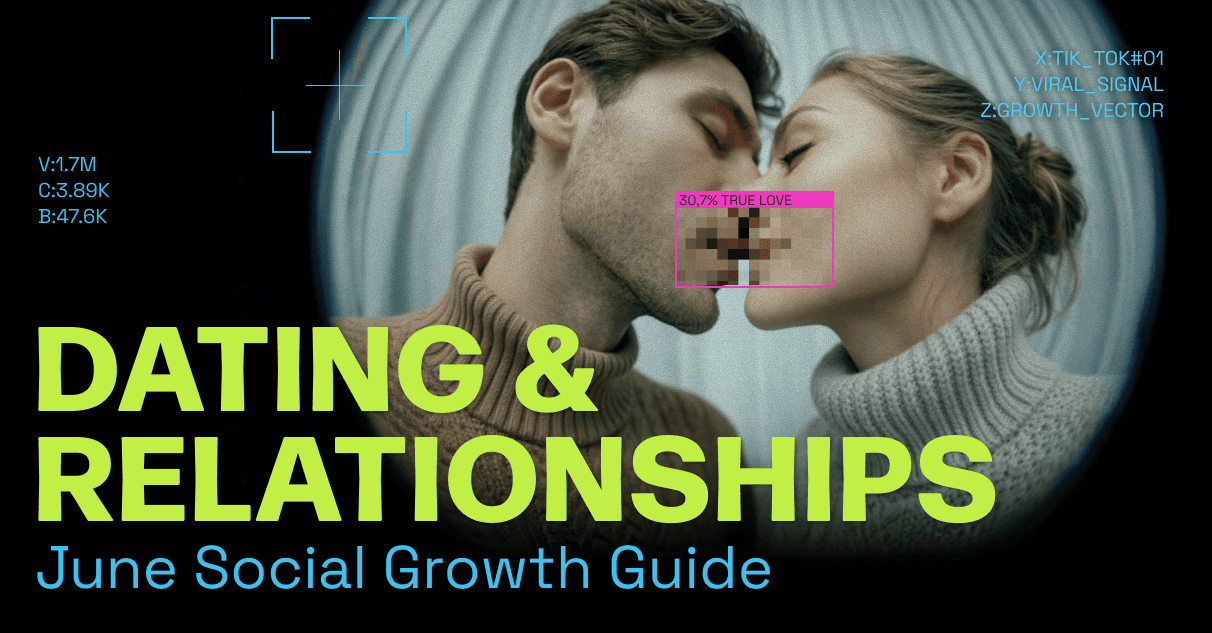 Dating & Relationships: June 2026 Social Growth Guide
