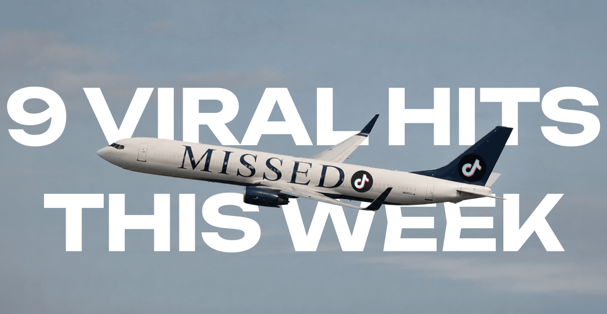 9 Viral Hits You Missed This Week