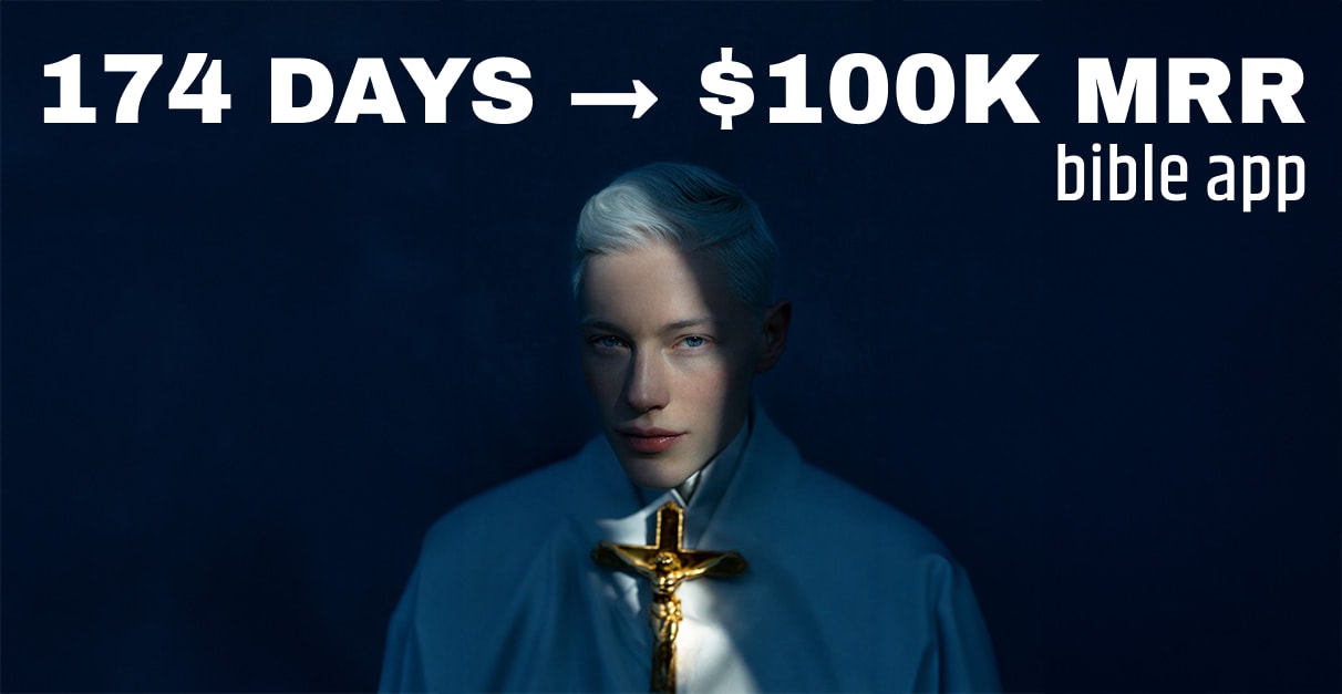 174 Days, $100K MRR, 25 Accounts: New Bible App in Town