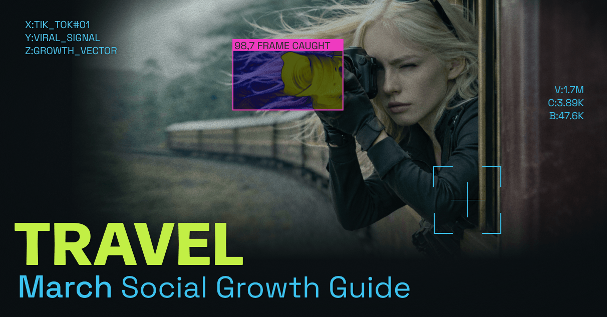 Travel: March 2026 Social Growth Guide