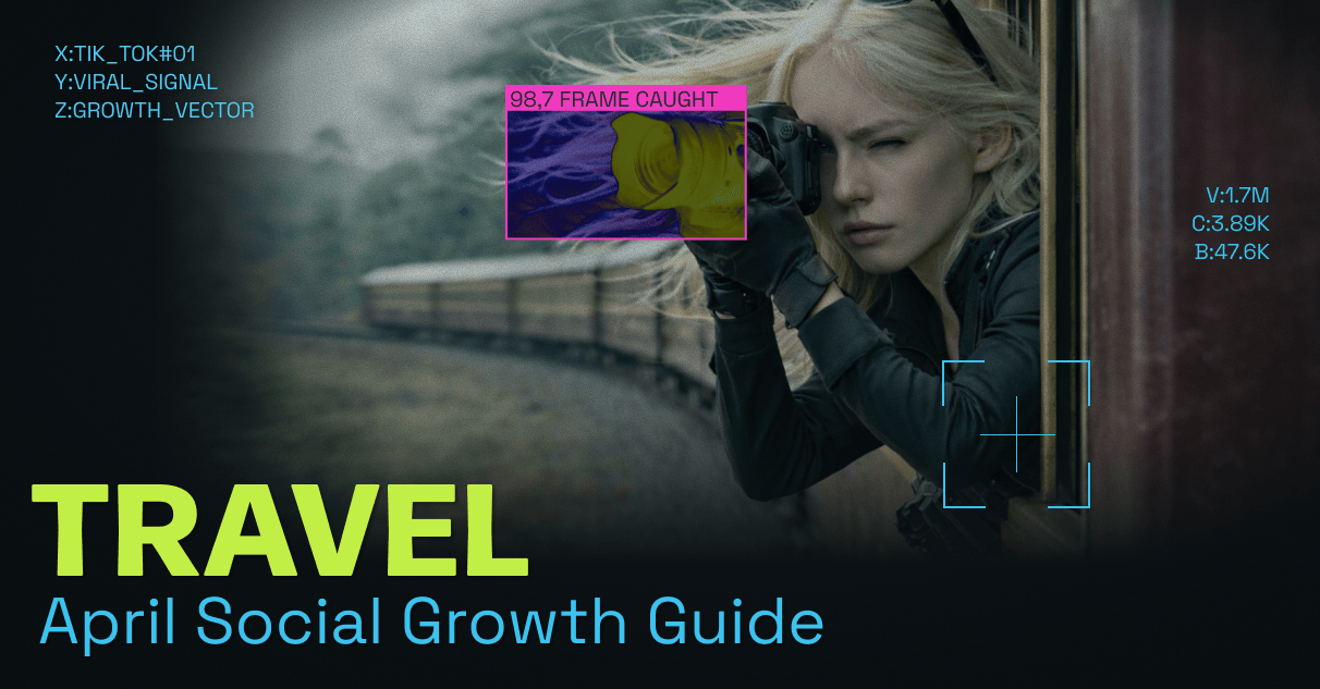 Travel: April 2026 Social Growth Guide